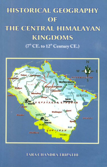 Historical Geography of The Central Himalayan Kingdoms [Hardbound]