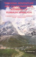 Trekking Adventure And Environmental Scenario of Kumaun Himalaya